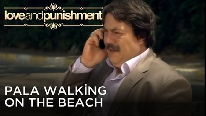 Pala Walking on the Beach | Love and Punishment - Episode 26