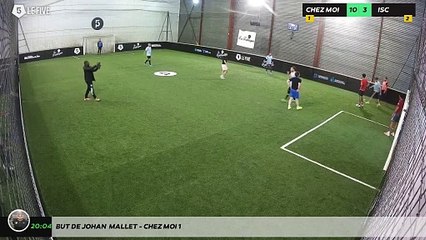 But de Johan  Mallet - CHEZ MOI 1