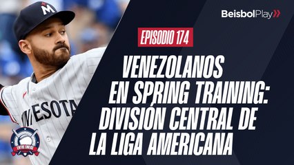 Entre Líneas #174 // Venezolanos en Spring Training: División Central de la Liga Americana