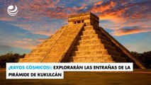 ¡Rayos cósmicos!; explorarán las entrañas de la pirámide de Kukulcán