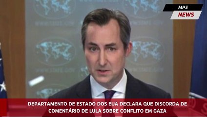 Departamento de Estado dos EUA declara que discorda de comentário de Lula sobre conflito em Gaza