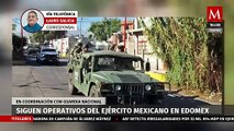 Continúan los operativos del Ejército Mexicano en Edomex