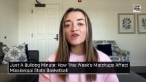 Just A Bulldog Minute  How This Week s Matchups Affect Mississippi State Basketball