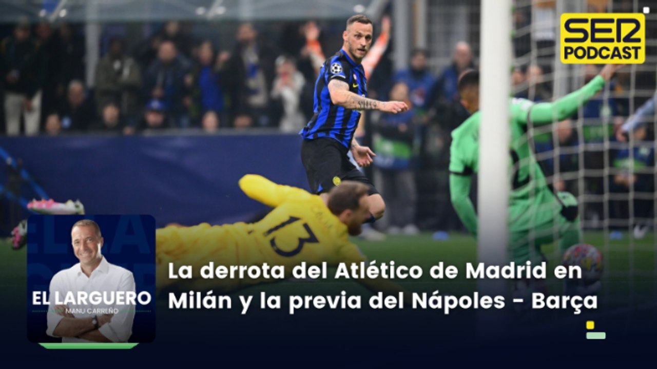 La derrota del Atlético de Madrid en Milán y la previa del Nápoles-Barça