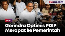 Karena Alasan Ini, Gerindra Optimis PDIP Mau Bergabung ke Pemerintahan Prabowo-Gibran