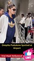 Deepika Padukone Spotted at Airport