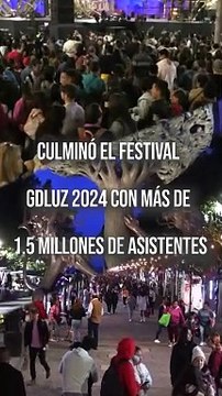 GDLUZ 2024 llegó a su fin con una asistencia de más de 1.5 millones de asistentes, autoridades reportaron saldo blanco #TuNotiReel