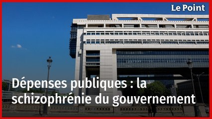 Dépenses publiques : la schizophrénie du gouvernement