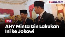 Jadi Anak Baru di Kabinet, AHY Minta Izin ke Jokowi Lakukan Hal Ini di Istana Negara