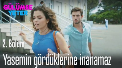Yasemin gördüklerine inanamaz - Gülümse Yeter 2  Bölüm