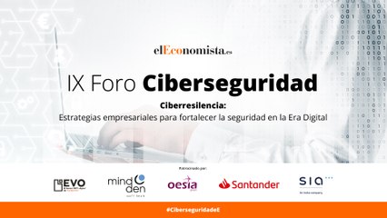 IX Foro de Ciberseguridad y la resiliencia: estrategias empresariales para fortalecer la seguridad en la Era Digital (2)