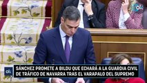 Sánchez promete a Bildu que echará a la Guardia Civil de Tráfico de Navarra tras el varapalo del Supremo
