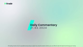 Daily Commentary - Wednesday 21 February