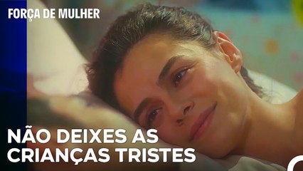 A Felicidade Das Crianças é Mais Importante Que Tudo - Força de Mulher Episodio 19