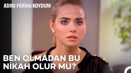Yıldırım Nikahına Ex Aşk Baskını - Adını Feriha Koydum 44. Bölüm