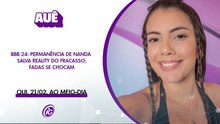 BBB 24: PERMANÊNCIA DE NANDA  SALVA REALITY DO FRACASSO; FADAS SE CHOCAM