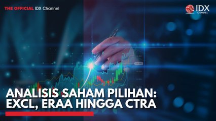 Analisis Saham Pilihan: EXCL, ERAA Hingga CTRA