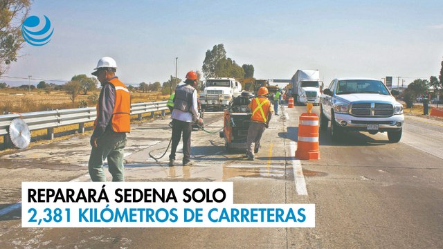 Reparará Sedena solo 2,381 kilómetros de carreteras