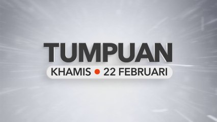 Tumpuan Khamis - 22 Februari 2024