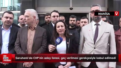 Saruhanlı'da CHP'nin aday listesi, geç verilmesi gerekçesiyle kabul edilmedi