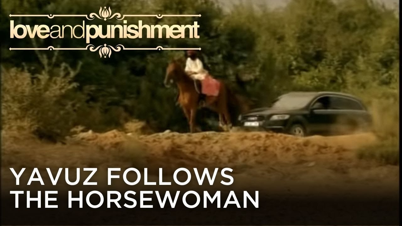 Yavuz Follows the Horsewoman | Love and Punishment - Episode 26