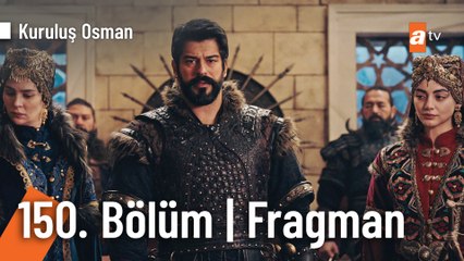 Kuruluş Osman 150. Bölüm Fragman | "Adlar değişir, yüzler değişir ama kavga değişmez"