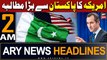 ARY News 2 AM Headlines 22nd February 2024 | US Big Demand from Pakistan