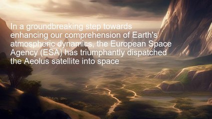 "Aeolus: Unraveling Earth's Atmospheric Mysteries"