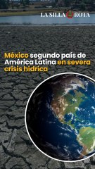 México segundo país de América Latina en severa crisis hídrica