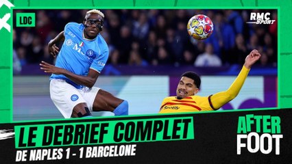 Naples 1-1 Barcelone : Le debrief complet du match dans l'After Foot
