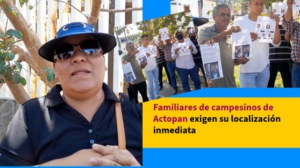Familiares de campesinos de Actopan exigen su localización inmediata