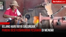 Jelang Hari Raya Galungan, Pandai Besi Kebanjiran Pesanan di Mengwi