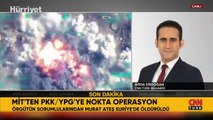 MİT'ten Suriye'de operasyon: PKK'lı terörist Murat Ateş etkisiz hale getirildi