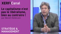 Le capitalisme n'est pas le libéralisme, bien au contraire ! [Benoît Heilbrunn]