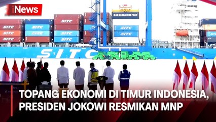 Topang Perekonomian di Wilayah Timur Indonesia, Presiden Jokowi Resmikan Makassar New Port