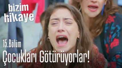 Çocukları götürüyorlar! - Bizim Hikaye 15. Bölüm