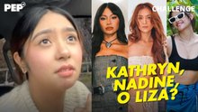 Queenay Mercado chooses among Kathryn, Nadine, and Liza | PEP Challenge