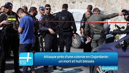 Attaque près d'une colonie en Cisjordanie : un mort et huit blessés