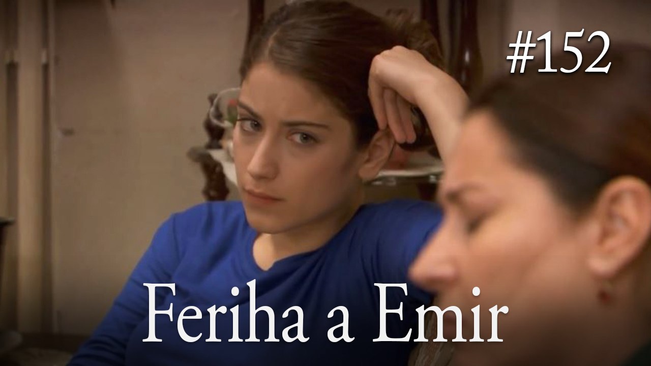 Feriha a Emir #152