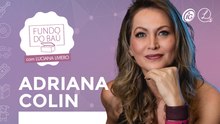 ADRIANA COLIN | HISTÓRIAS E RECORDAÇÕES DA APRESENTADORA