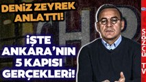 Deniz Zeyrek Ankara'nın 5 Kapısı Gerçeklerini Anlattı! CHP'li O İsme Ateş Püskürdü