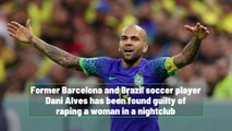 Dani Alves found guilty of rape by Spanish court