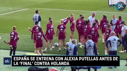 España se entrena con Alexia Putellas antes de la ‘final’ contra Holanda