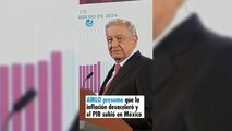AMLO presume que la inflación desaceleró y el PIB subió en México