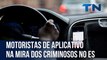 Motoristas de aplicativo na mira dos criminosos no ES