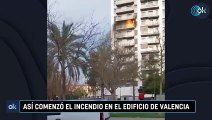 Así comenzó el incendio en el edificio de Valencia