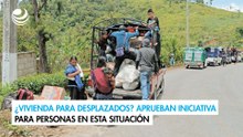¿Vivienda para desplazados? Diputados aprueban iniciativa para atender a personas en esta situación