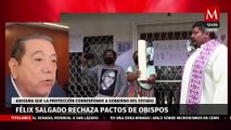 Puede haber obispos que representen al diablo: Félix Salgado rechaza pactos del clero en Guerrero