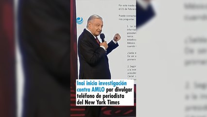 Inai inicia investigación contra AMLO por divulgar teléfono de periodista del New York Times en su mañanera