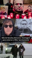 Mãe de Navalny denuncia 'chantagem' para enterrar o filho 'secretamente'